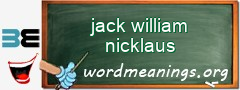 WordMeaning blackboard for jack william nicklaus